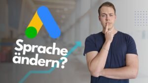 Google Ads Sprache ändern