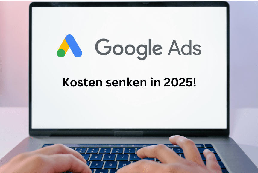 Google Ads Kosten senken in 2025