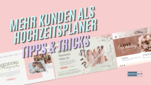 Mehr Kunden als Hochzeitsplaner – Erfolgreiche Website & Marketing-Strategien